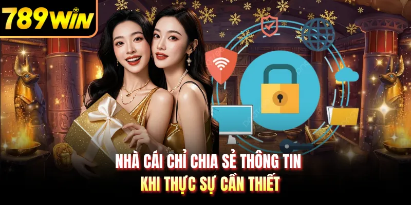 Nhà cái chỉ chia sẻ thông tin khi thực sự cần thiết