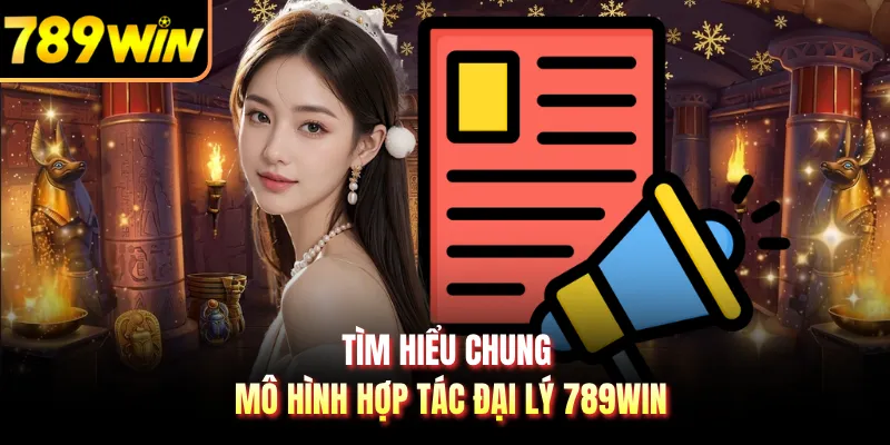 Tìm hiểu chung mô hình hợp tác đại lý 789WIN
