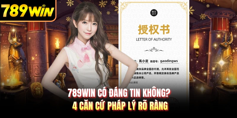 789WIN Có Đáng Tin Không? 4 Căn Cứ Pháp Lý Rõ Ràng
